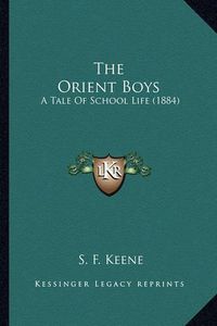 Cover image for The Orient Boys: A Tale of School Life (1884)