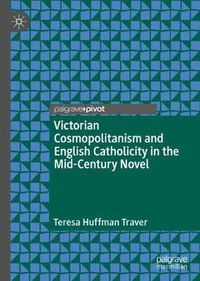 Cover image for Victorian Cosmopolitanism and English Catholicity in the Mid-Century Novel