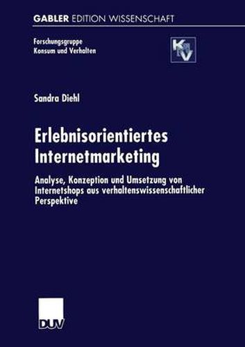 Cover image for Erlebnisorientiertes Internetmarketing: Analyse, Konzeption und Umsetzung von Internetshops aus verhaltenswissenschaftlicher Perspektive