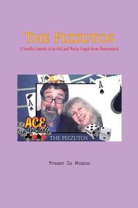 Cover image for The Pizzutos: A Novella Comedy of an Odd and Wacky Couple from Mamaroneck