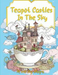 Cover image for Teapot Castles In The Sky