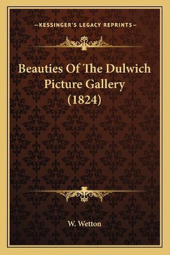 Cover image for Beauties of the Dulwich Picture Gallery (1824)