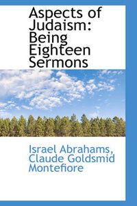 Cover image for Aspects of Judaism: Being Eighteen Sermons