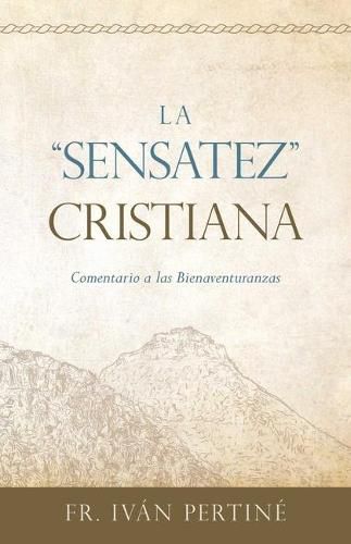 La  sensatez  Cristiana: Comentario a Las Bienaventuranzas