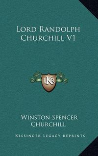 Cover image for Lord Randolph Churchill V1