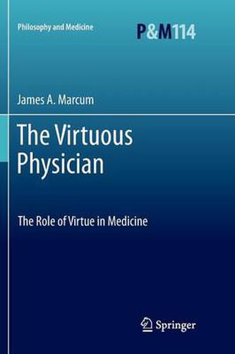 Cover image for The Virtuous Physician: The Role of Virtue in Medicine