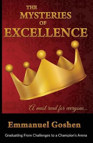 Cover image for The Mysteries of Excellence: Graduating from Challenges to a Champion Arena