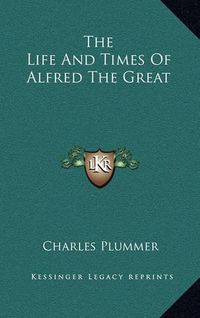 Cover image for The Life and Times of Alfred the Great