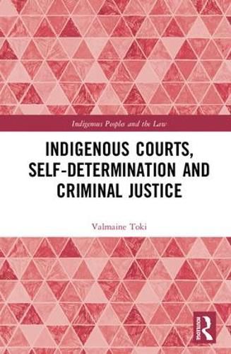 Cover image for Indigenous Courts, Self-Determination and Criminal Justice