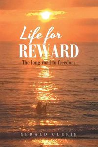 Cover image for Life for Reward: The Long Road to Freedom