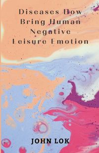 Cover image for Diseases How Bring Human Negative Leisure Emotion