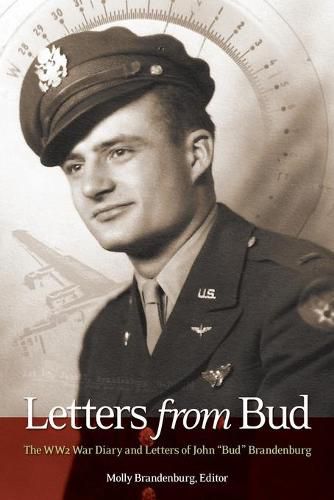 Cover image for Letters from Bud: The WW2 War Diary and Letters of John Bud Brandenburg