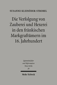 Cover image for Die Verfolgung von Zauberei und Hexerei in den frankischen Markgraftumern im 16. Jahrhundert