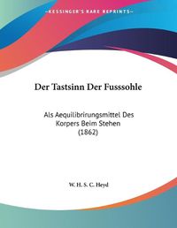 Cover image for Der Tastsinn Der Fusssohle: ALS Aequilibrirungsmittel Des Korpers Beim Stehen (1862)