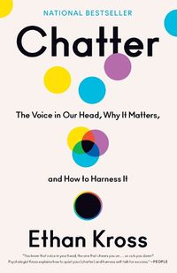 Cover image for Chatter: The Voice in Our Head, Why It Matters, and How to Harness It