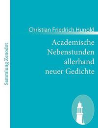 Cover image for Academische Nebenstunden allerhand neuer Gedichte