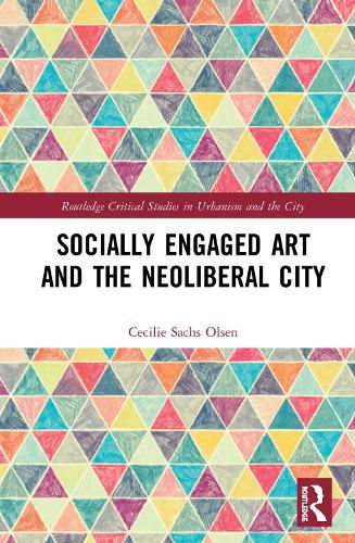 Cover image for Socially Engaged Art and the Neoliberal City