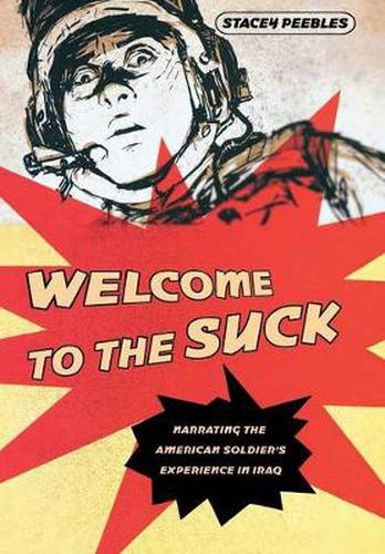 Cover image for Welcome to the Suck: Narrating the American Soldier's Experience in Iraq