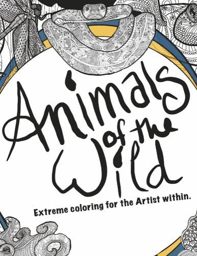 Cover image for Animals of the Wild: Extreme Coloring for the Artist Within