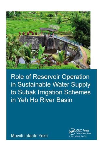 Cover image for Role of Reservoir Operation in Sustainable Water Supply to Subak Irrigation Schemes in Yeh Ho River Basin