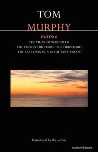 Cover image for Murphy Plays: 6: The Cherry Orchard; She Stoops to Folly; The Drunkard; The Last Days of a Reluctant Tyrant