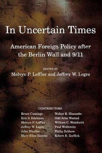 Cover image for In Uncertain Times: American Foreign Policy After the Berlin Wall and 9/11