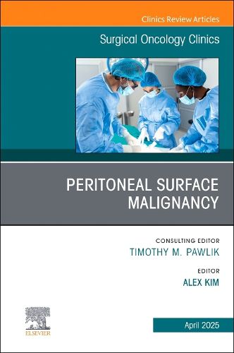 Cover image for Peritoneal Surface Malignancy, An Issue of Surgical Oncology Clinics of North America: Volume 34-2