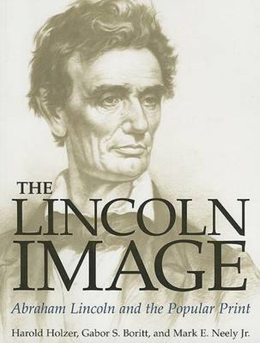 Cover image for The Lincoln Image: Abraham Lincoln and the Popular Print