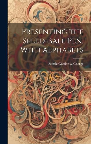 Cover image for Presenting the Speed-ball Pen, With Alphabets