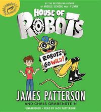 Cover image for House of Robots: Robots Go Wild!