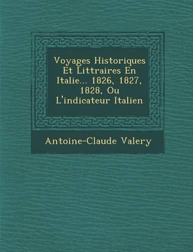 Cover image for Voyages Historiques Et Litt Raires En Italie... 1826, 1827, 1828, Ou L'Indicateur Italien