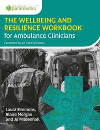 Cover image for The Wellbeing and Resilience Workbook for Ambulance Clinicians