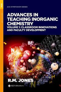Cover image for Advances in Teaching Inorganic Chemistry, Volume 1: Classroom Innovations and Faculty Development