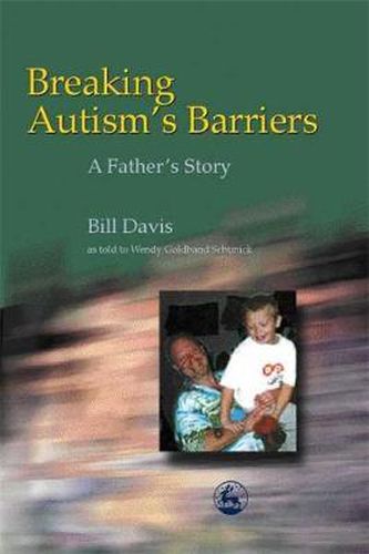 Cover image for Breaking Autism's Barriers: A Father's Story