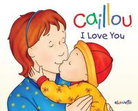 Cover image for Caillou: I Love You