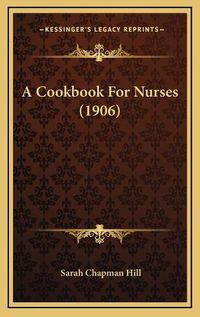 Cover image for A Cookbook for Nurses (1906)