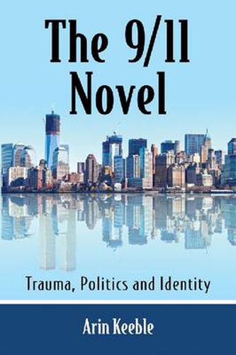 Cover image for The 9/11 Novel: A Critical Study of an Evolving Canon