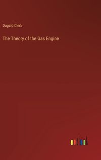 Cover image for The Theory of the Gas Engine