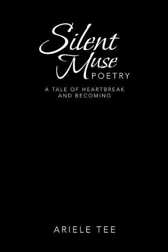 Cover image for Silent Muse Poetry: A Tale of Heartbreak and Becoming