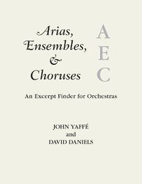 Cover image for Arias, Ensembles, & Choruses: An Excerpt Finder for Orchestras