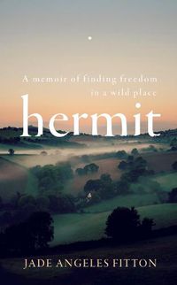 Cover image for Hermit: A memoir of finding freedom in a wild place