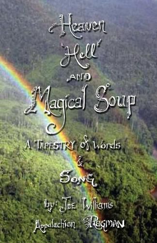 Heaven, Hell and Magical Soup: A Tapestry of Words & Song