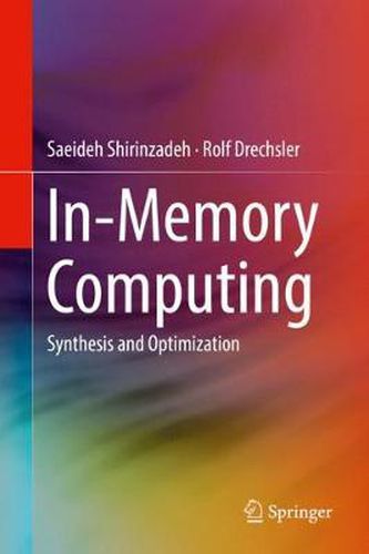 Cover image for In-Memory Computing: Synthesis and Optimization