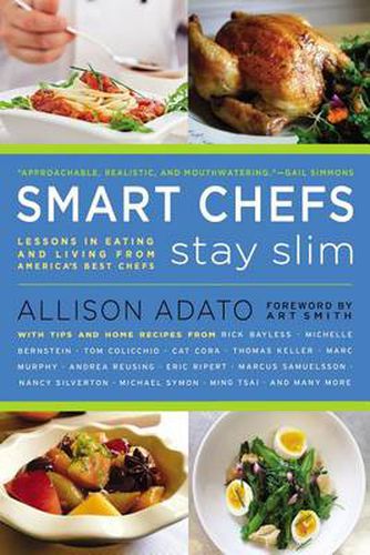 Cover image for Smart Chefs Stay Slim: Lessons in Eating and Living From America's Best Chefs