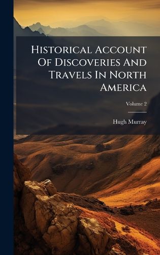 Cover image for Historical Account Of Discoveries And Travels In North America