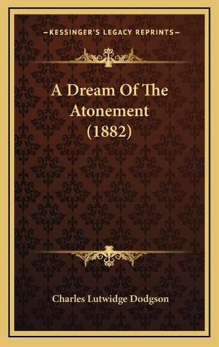 Cover image for A Dream of the Atonement (1882)