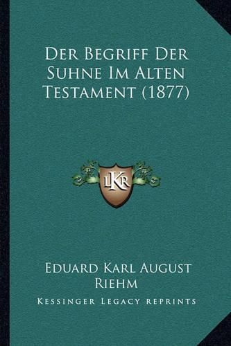 Der Begriff Der Suhne Im Alten Testament (1877)