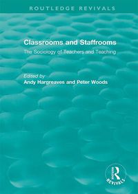 Cover image for Classrooms and Staffrooms: The Sociology of Teachers and Teaching