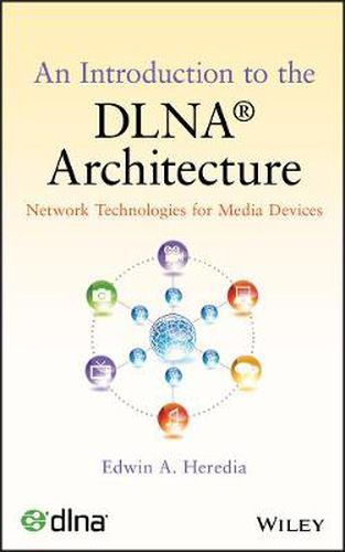 Cover image for An Introduction to the DLNA (R) Architecture - Network Technologies for Media Devices