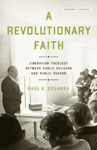 Cover image for A Revolutionary Faith: Liberation Theology Between Public Religion and Public Reason